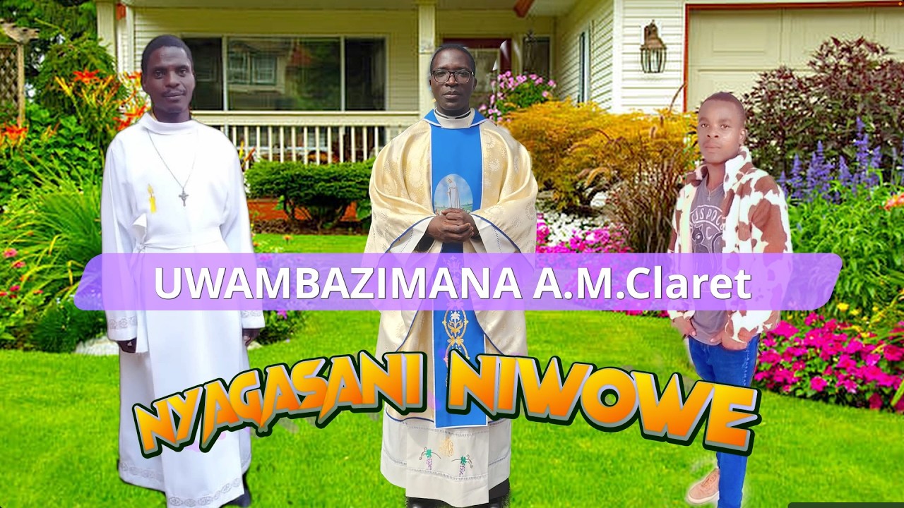 NYAGASANI NIWOWE  by UWAMBAZIMANA A.M.Claret (Video lyrics Official)