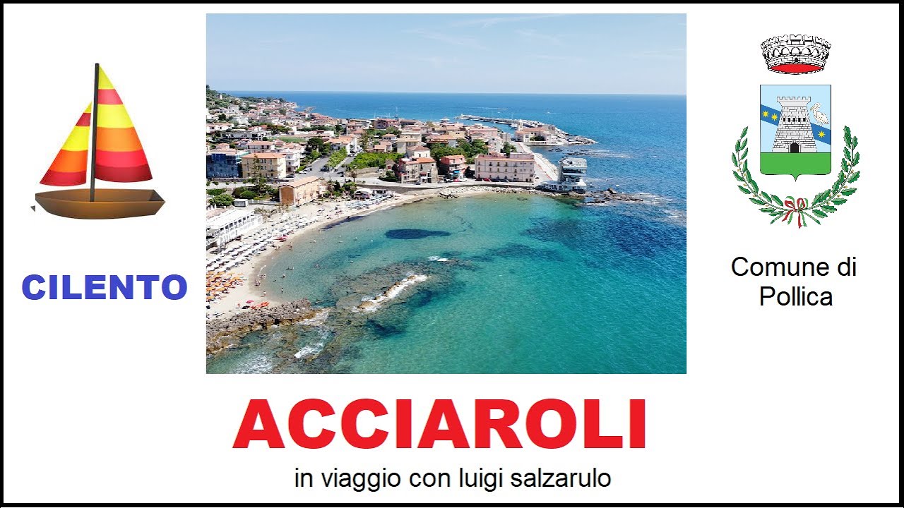 ACCIAROLI - La PERLA del CILENTO -  Comune di Pollica (Salerno) - il Mare piu' bello d'Italia -