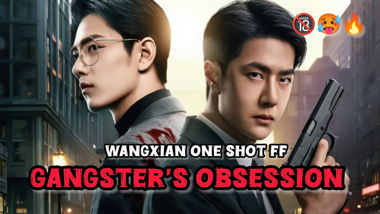 Gangster obsession #wangxianfanfictionexplainedinhindi #wangxianff #oneshot 
