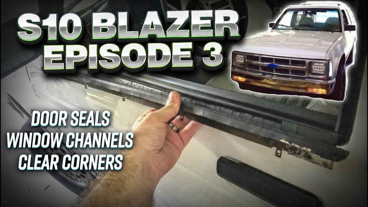 1994 S10 Blazer Ep 3 | Door Seals, Window Channels, & Clear Corners