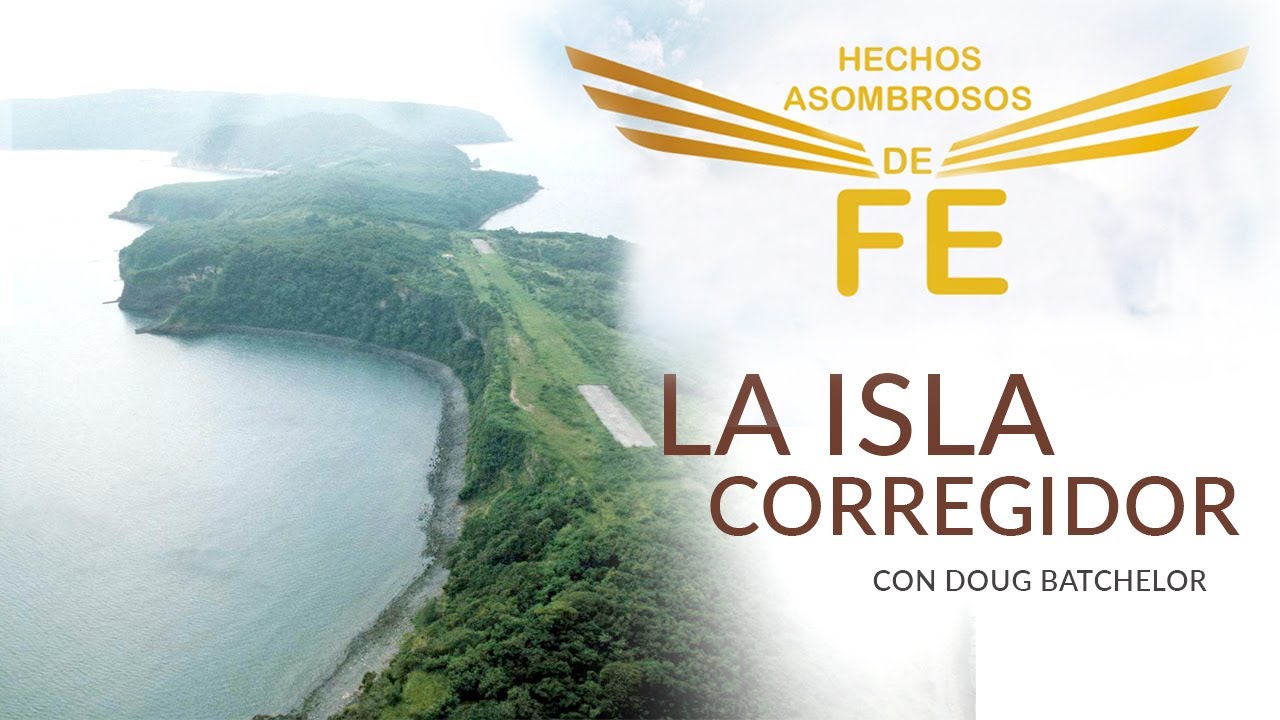 Hechos Asombrosos de Fe - Isla Corregidor - Doug Batchelor