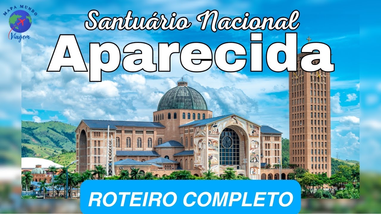 Santuário de Nossa Senhora Aparecida - Roteiro Completo com preços 2025 - O que fazer? Como chegar?