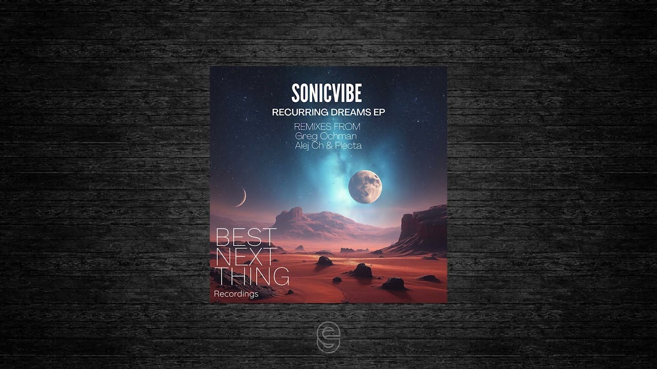 Premiere: Sonicvibe - Recurring Dreams - Best Next Thing Recording