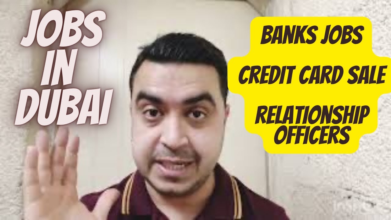 Jobs in banks | jobs in Dubai | credit card sale