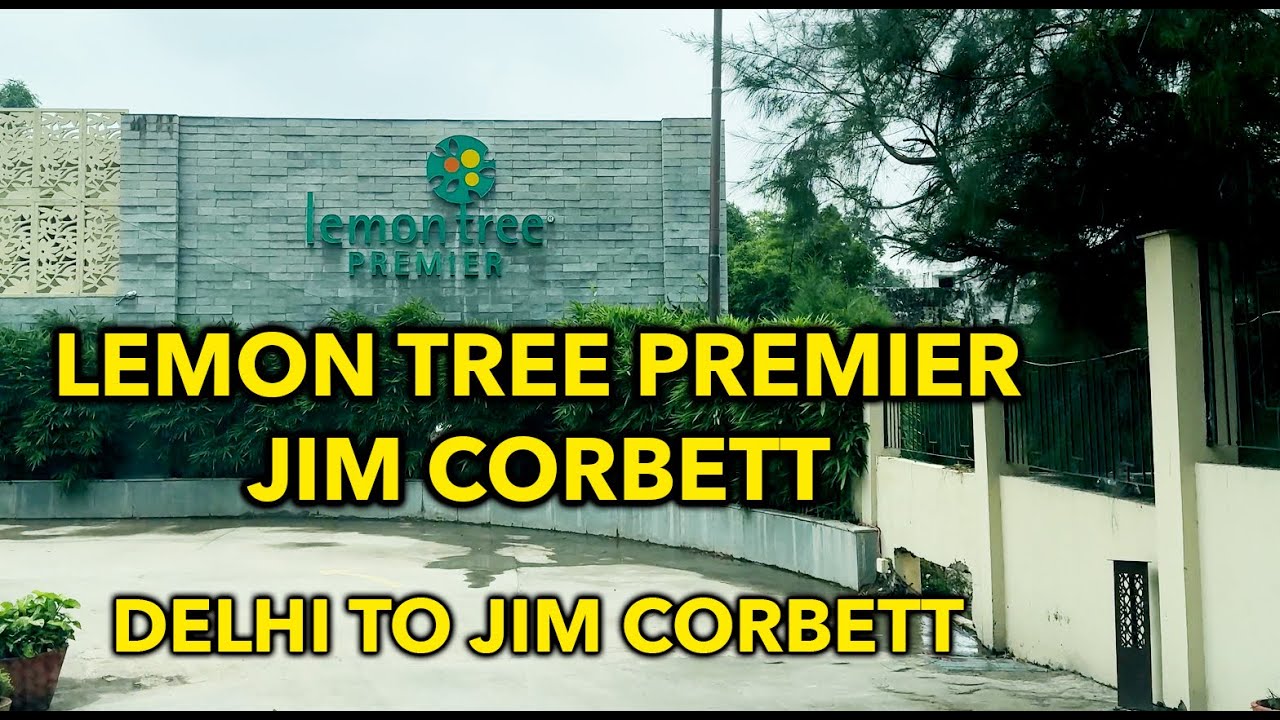 JIM CORBETT - LEMON TREE PREMIER - VLOG - DELHI TRAVELS BY ROAD - My experience!