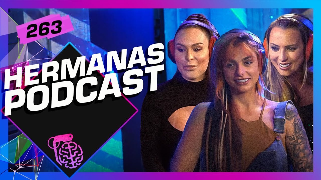HERMANAS PODCAST (SILL ESTEVES, DREAD HOT, FERNANDA LACERDA)- Intelig&ecirc;ncia Ltda. Podcast #263