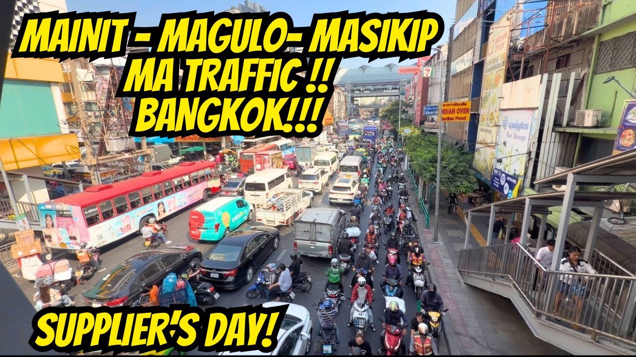 ‼️KAHIT TREN DI NA MAKADAAN SA TRAFFIC- usual TINDERA/ SUPPLIER'S DAY IN BANGKOK