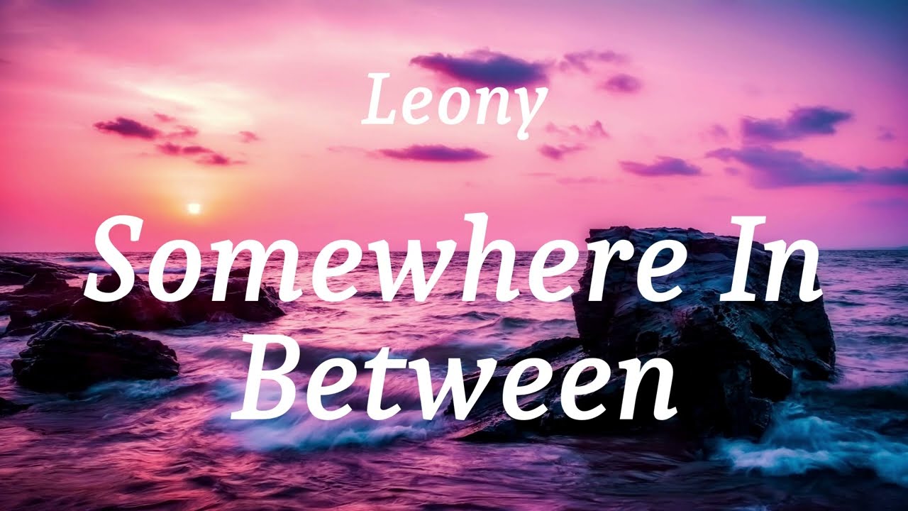 Leony - Somewhere In Between (lyrics)