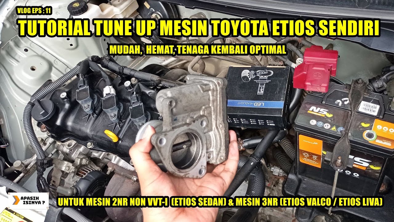 EPS 11 : TUTORIAL TUNE-UP TOYOTA ETIOS SENDIRI (BERSIHKAN THORTLE BODY)