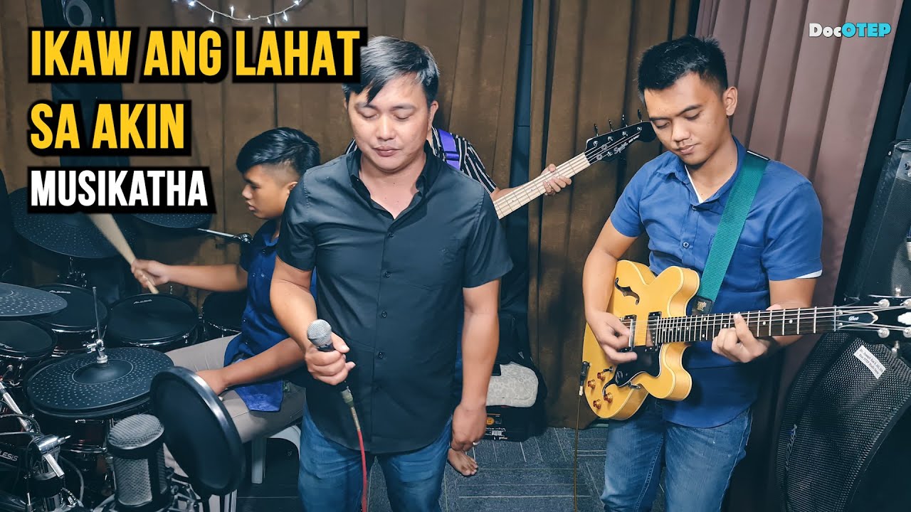 IKAW ANG LAHAT SA AKIN - Musikatha (Team Jesus Cover)