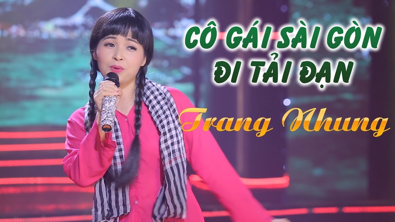 C&ocirc; G&aacute;i S&agrave;i G&ograve;n Đi Tải Đạn - Trang Nhung (MV Official)