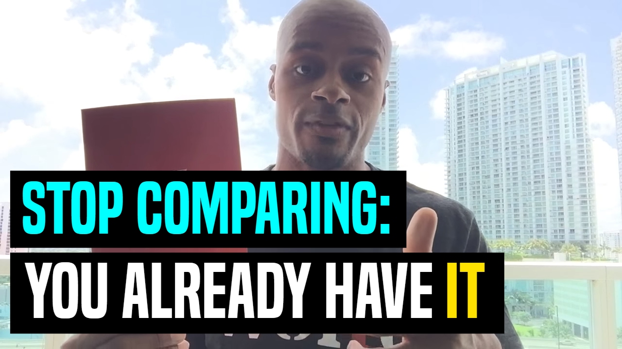 Stop Comparing: You Already Have It | Dre Baldwin