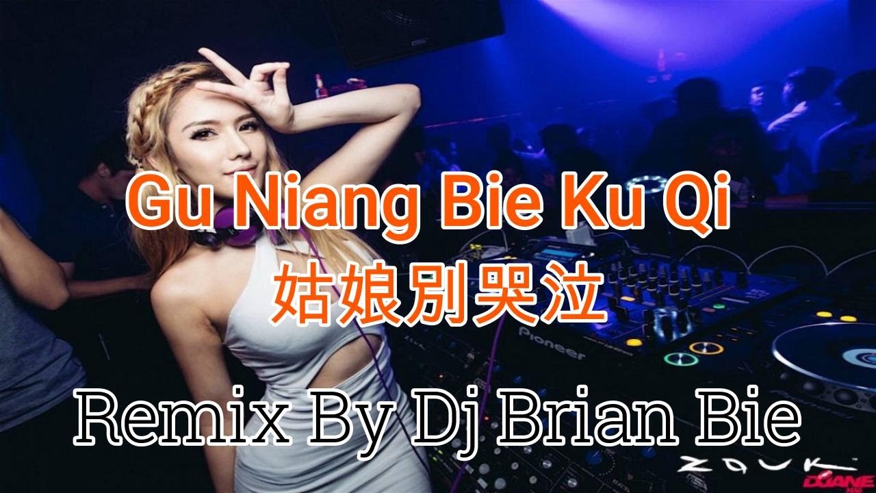 Gu Niang Bie Ku Qi - 姑娘別哭泣 (Electro Manyao) By Dj Brian Bie #manyaoremix #manyaodj #dj #djremix