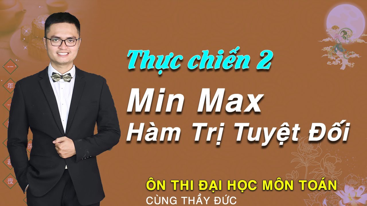 Min Max Hàm Số Chứa Dấu Giá Trị Tuyệt Đối VD-VDC | Thầy Đỗ Văn Đức