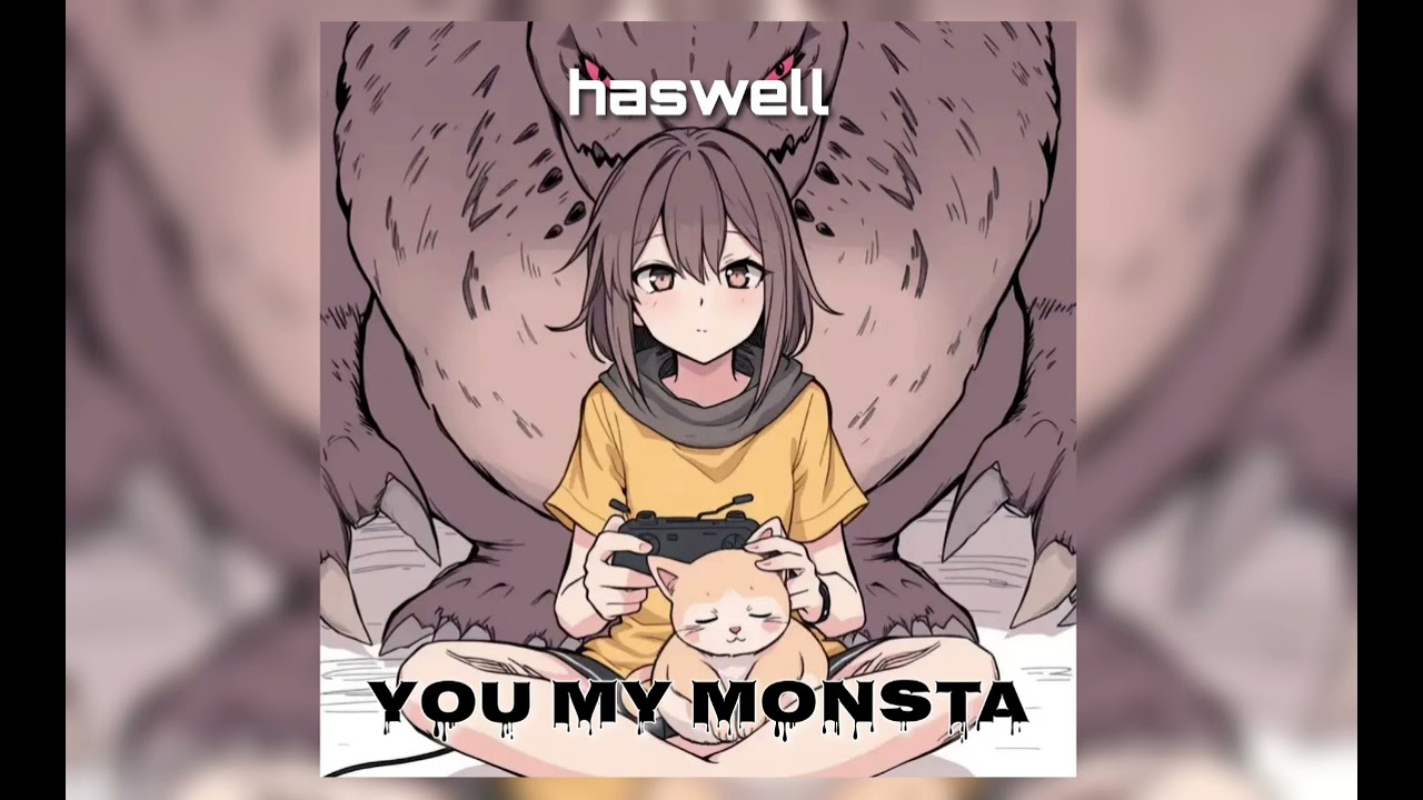 haswell - You My Monsta