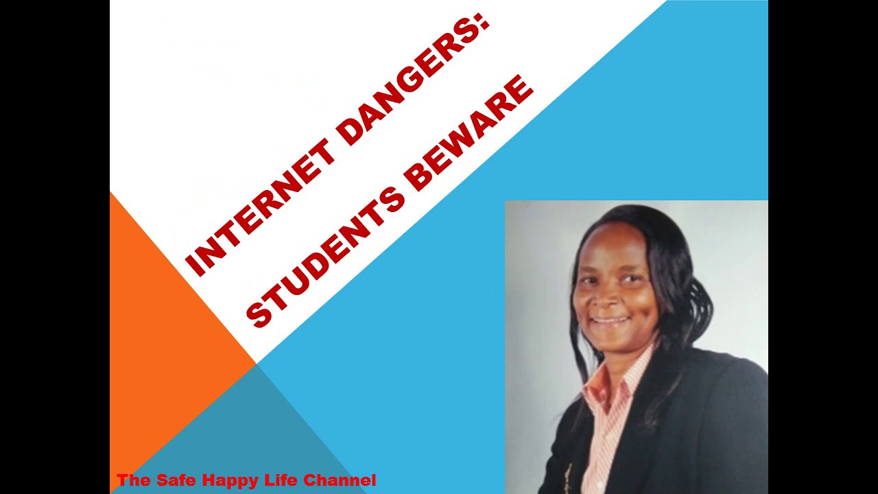 8 INTERNET DANGERS- STUDENTS BEWARE on The Safe Happy Life Channel  by Dr. Rose Muraguri