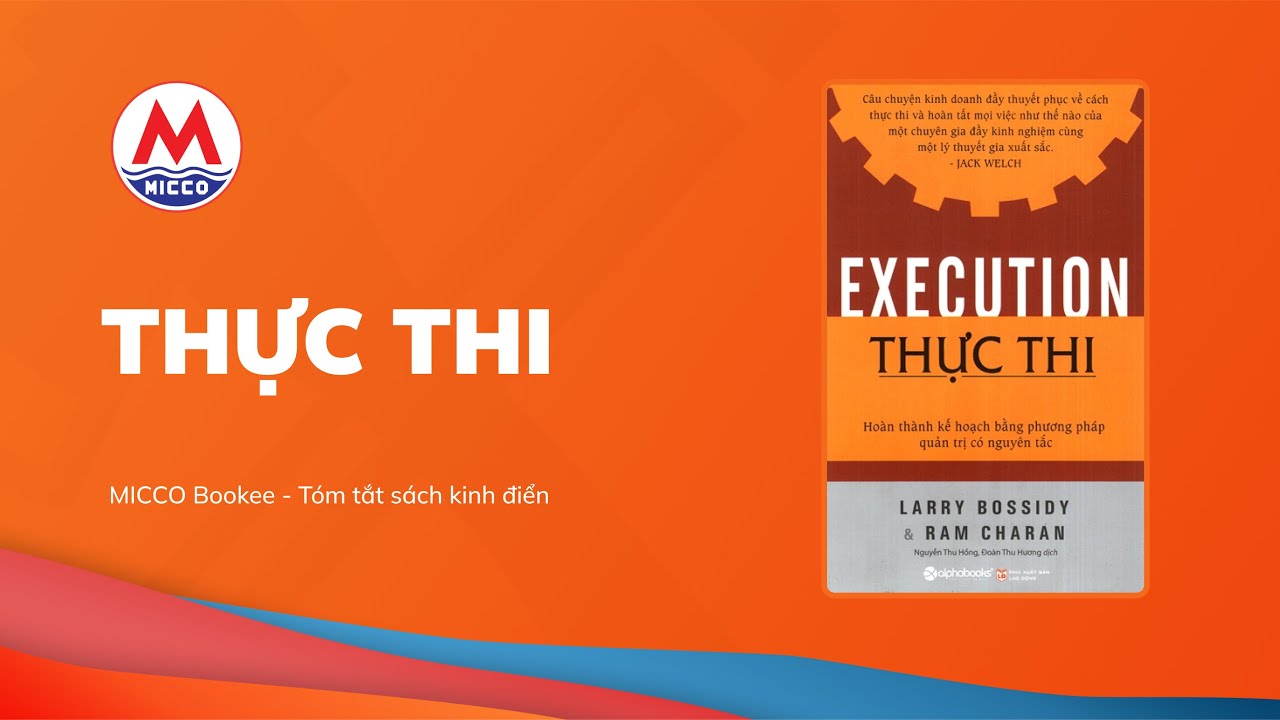 T&oacute;m tắt s&aacute;ch &ldquo;THỰC THI&rdquo; - Larry Bossidy | MICCO Bookee