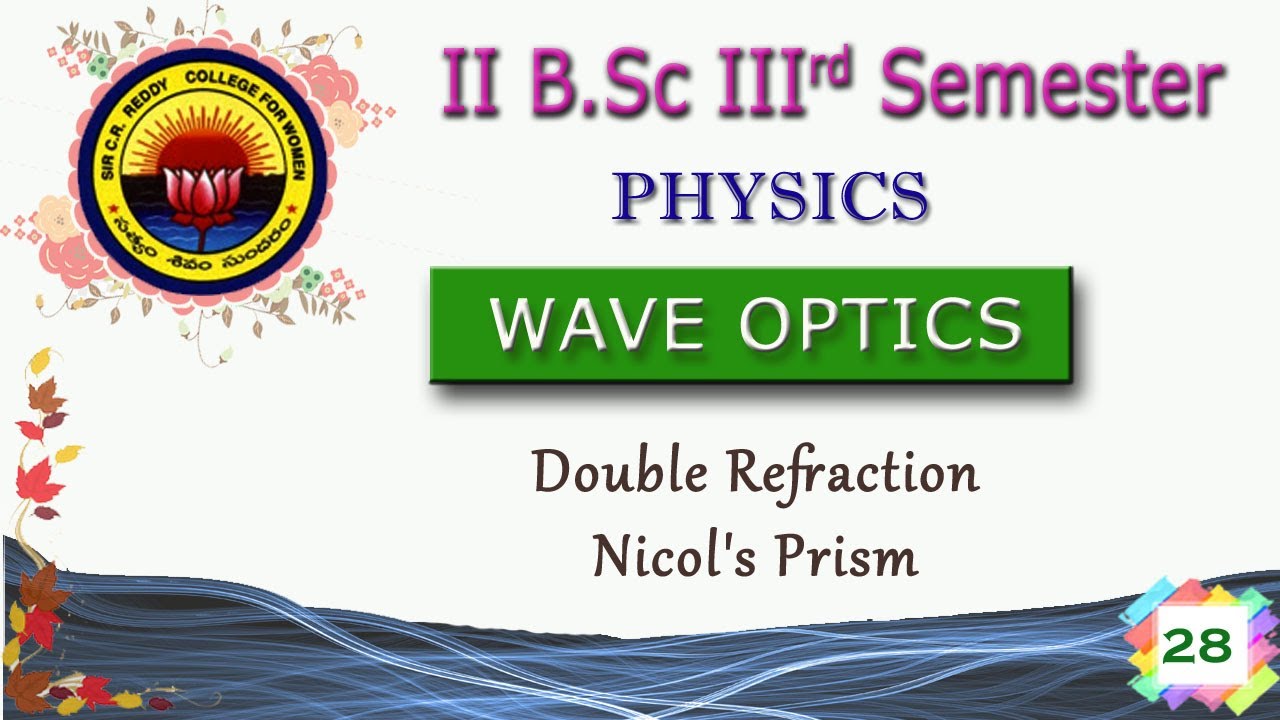 28. II BSc 3rd Sem - Wave Optics - Unit 4 - Double Refraction, Nicol's Prism