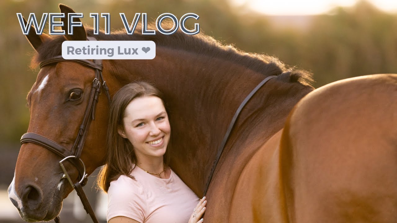 LAST WEEKEND AT WEF | Retiring Lux, Showing, etc.