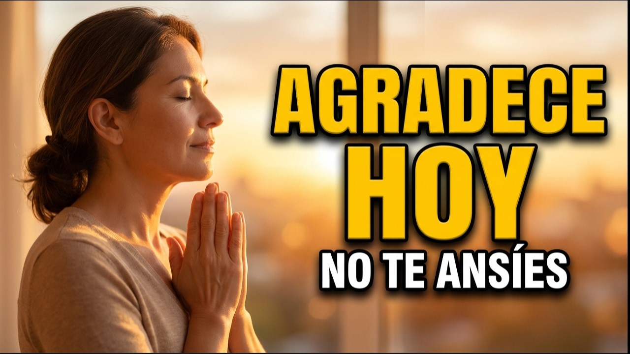 ANTES DE PEDIR, DA GRACIAS A DIOS 🙏 | Oración de la Mañana que Transformará tu Día