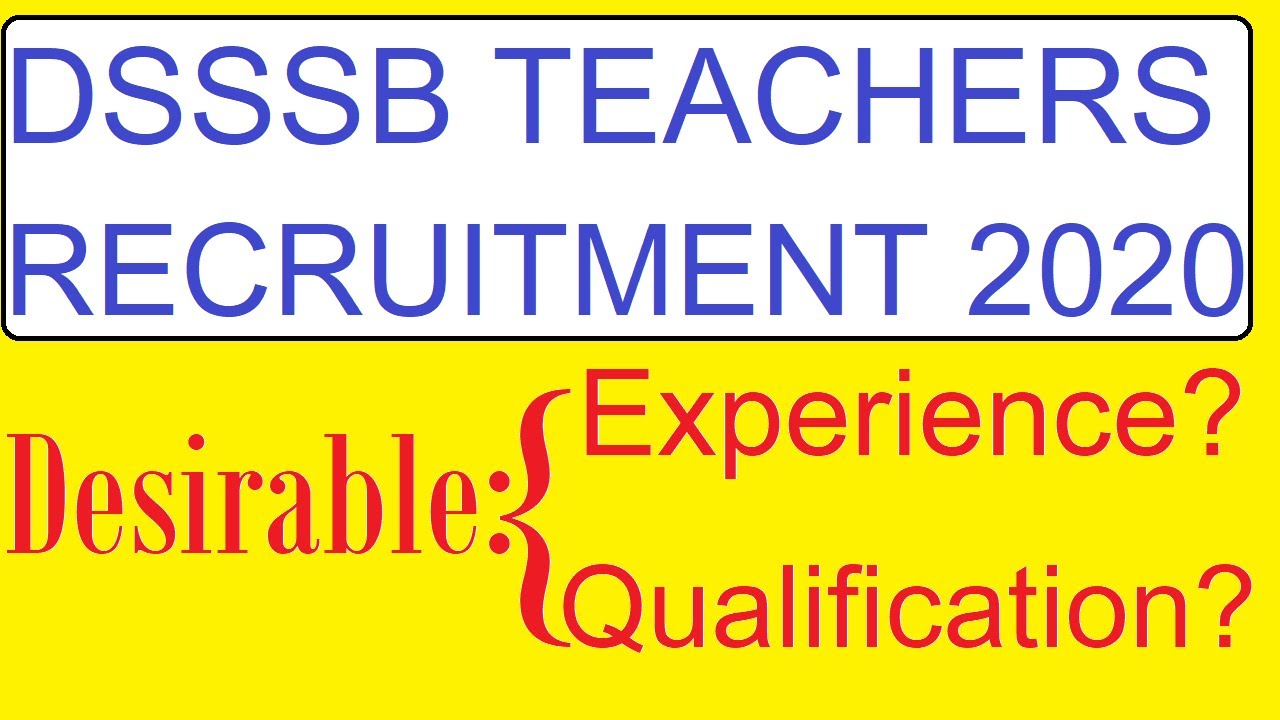 DSSSB DESIRABLE EXPERIENCE & QULIFICATION  DSSSB PGT TGT TEACHERS RECRUITMENT 2020