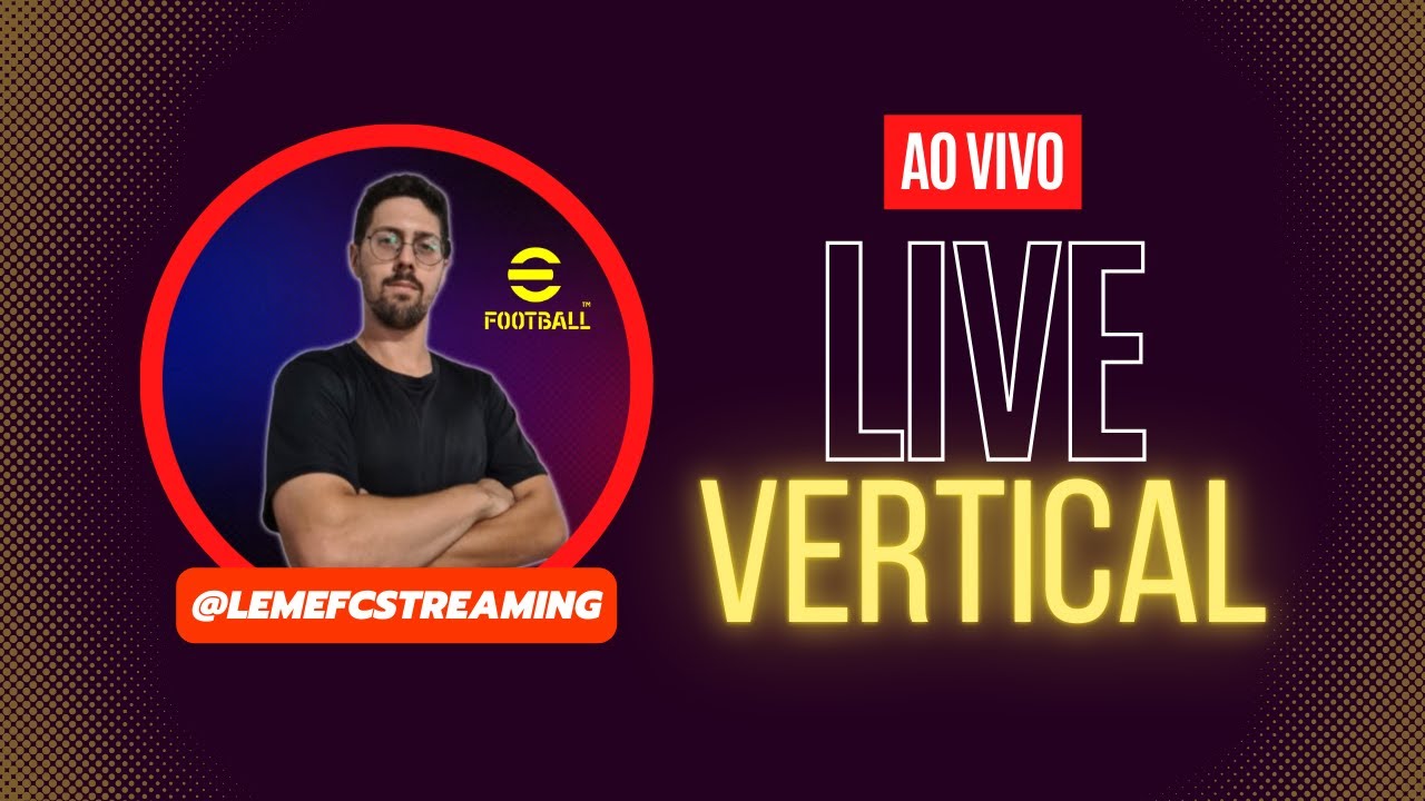 Efootball ⚽ | Live Vertical 📲 ​| Vem com Leme AO VIVO 🎮​✅​