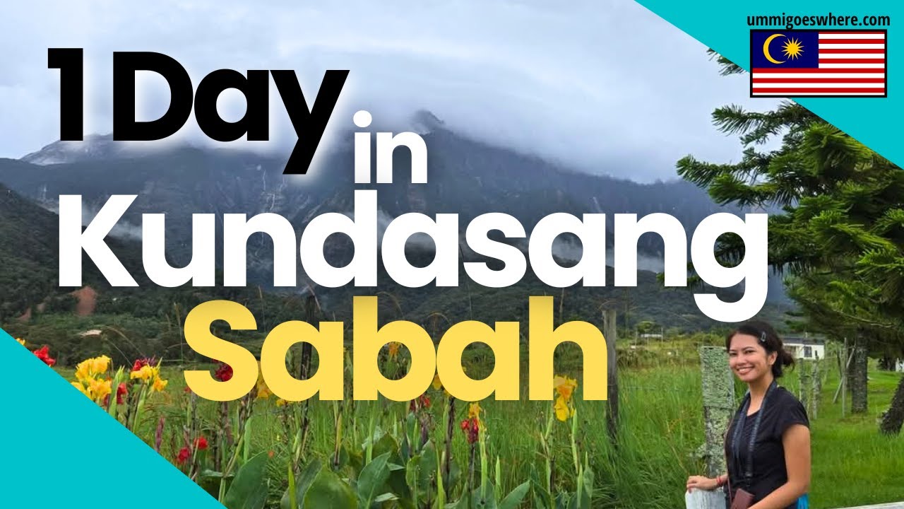 KUNDASANG, SABAH 1-Day Itinerary | Malaysia Travel Guide