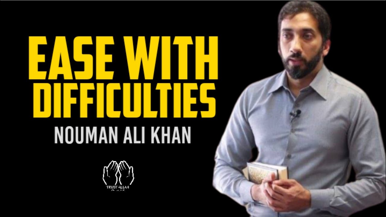 Ease with difficulties ¦ Nouman Ali khan hardship ¦ Nouman Ali Khan lectures