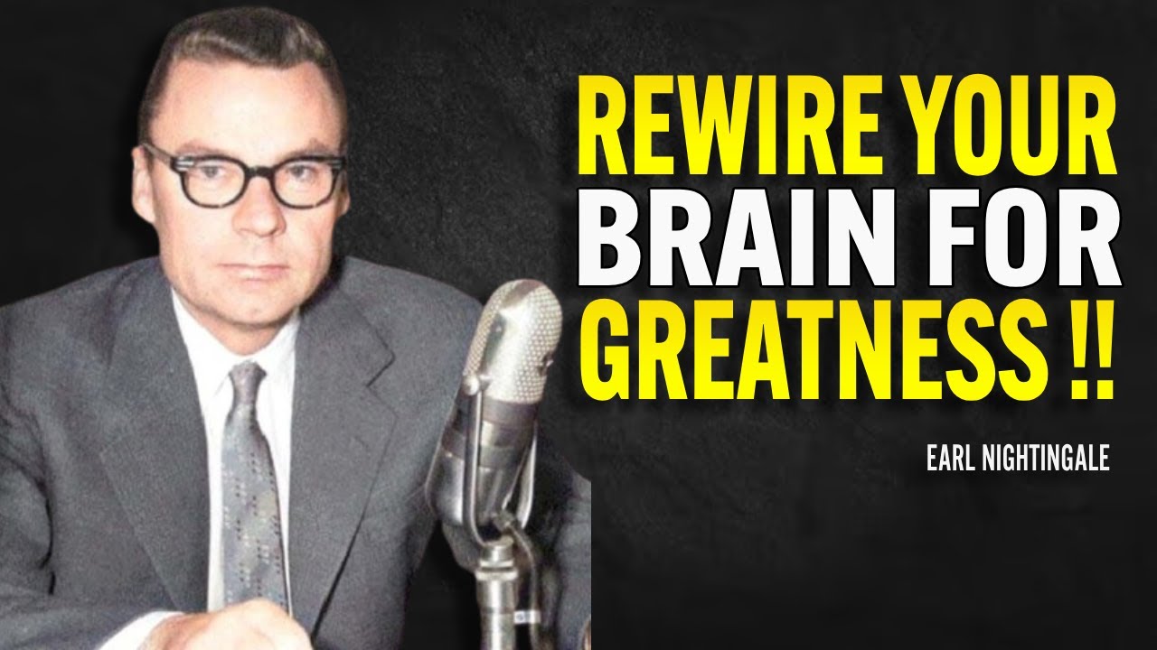 Rewire Your Brain For Greatness - Earl Nightingale Motivation
