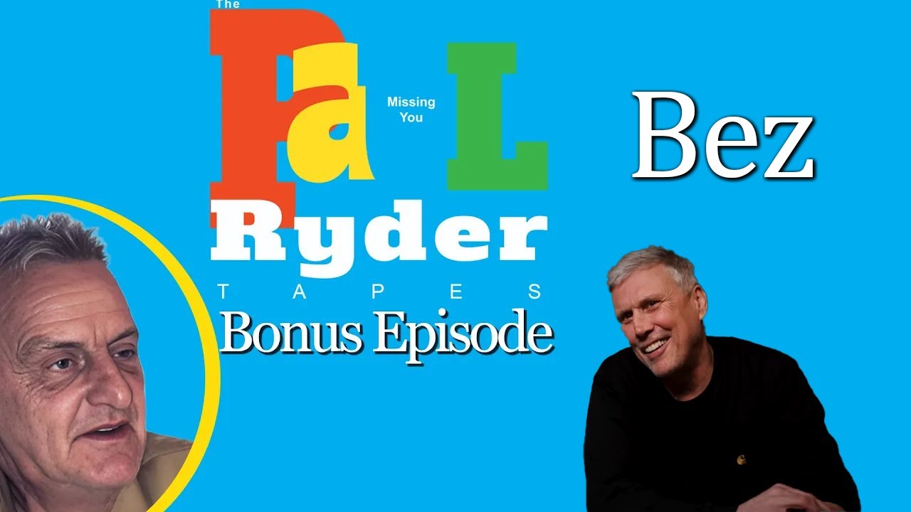 The Paul Ryder Tapes - Bonus Episode 4: Bez
