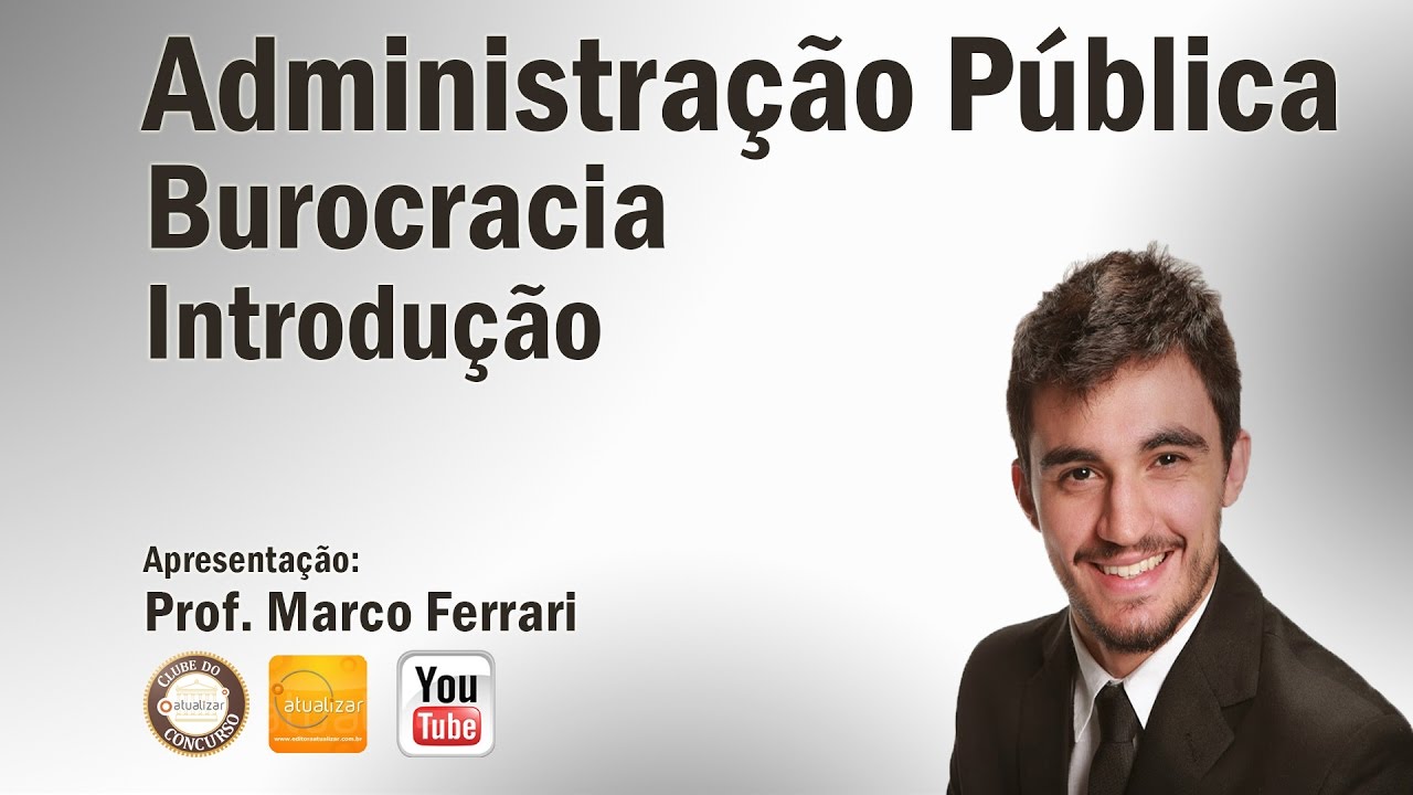 Administração Pública - Aula 05 (Burocracia - Introdução)