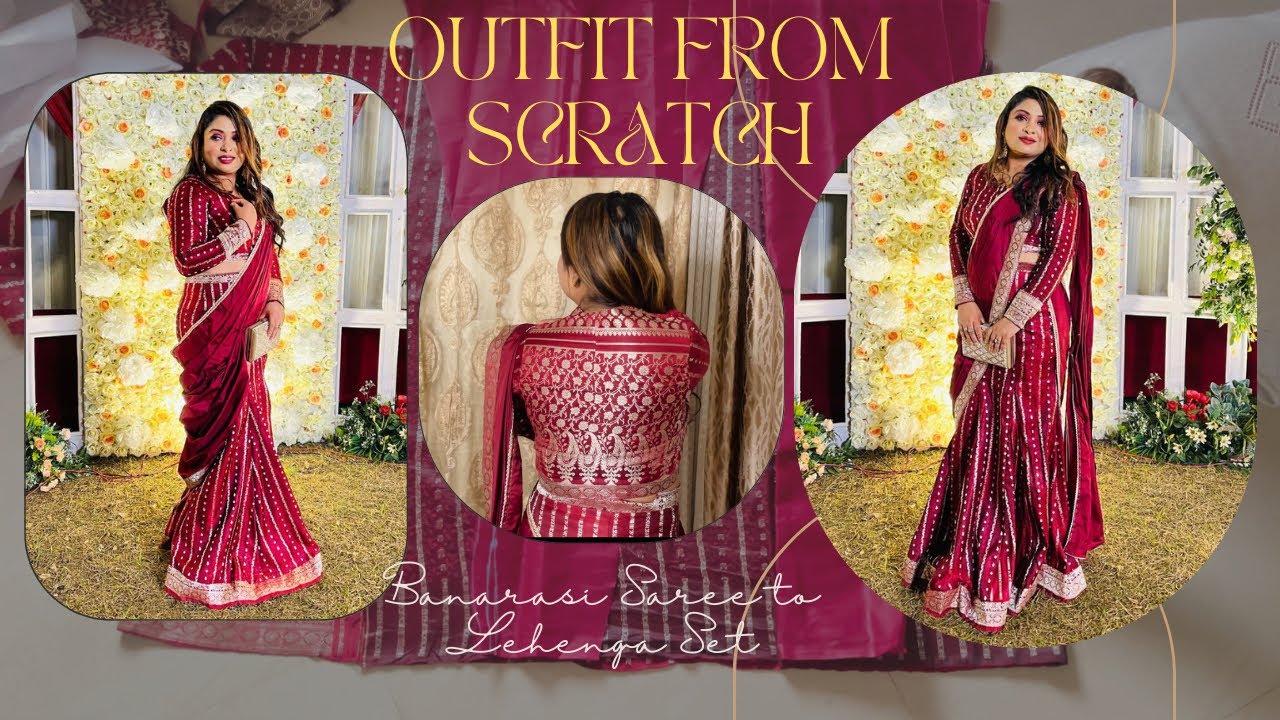 Outfit from Scratch | Banarasi Silk Saree To a Lehenga Set |