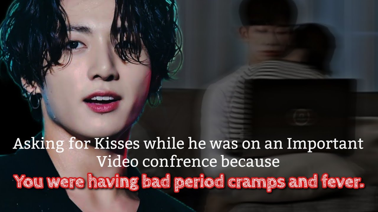 Asking for Kisses while he was on an important video conference because you were having _