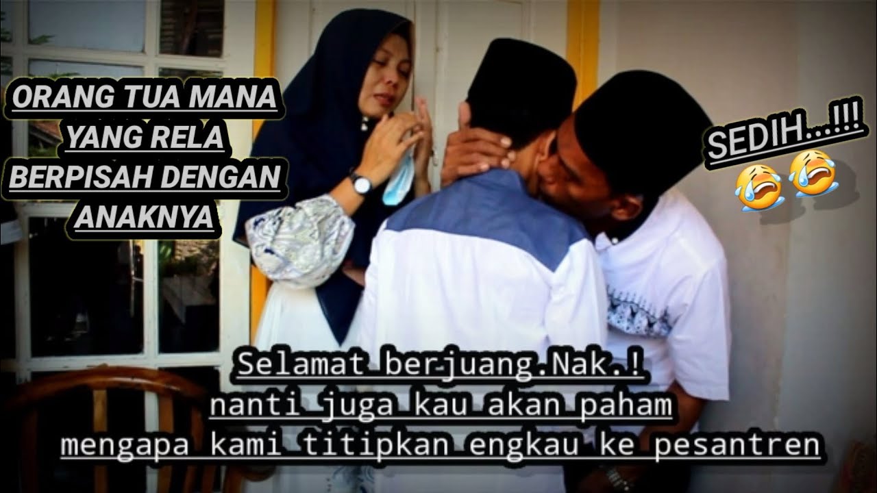 MENGANTAR ANAK KE PONDOK PESANTREN 