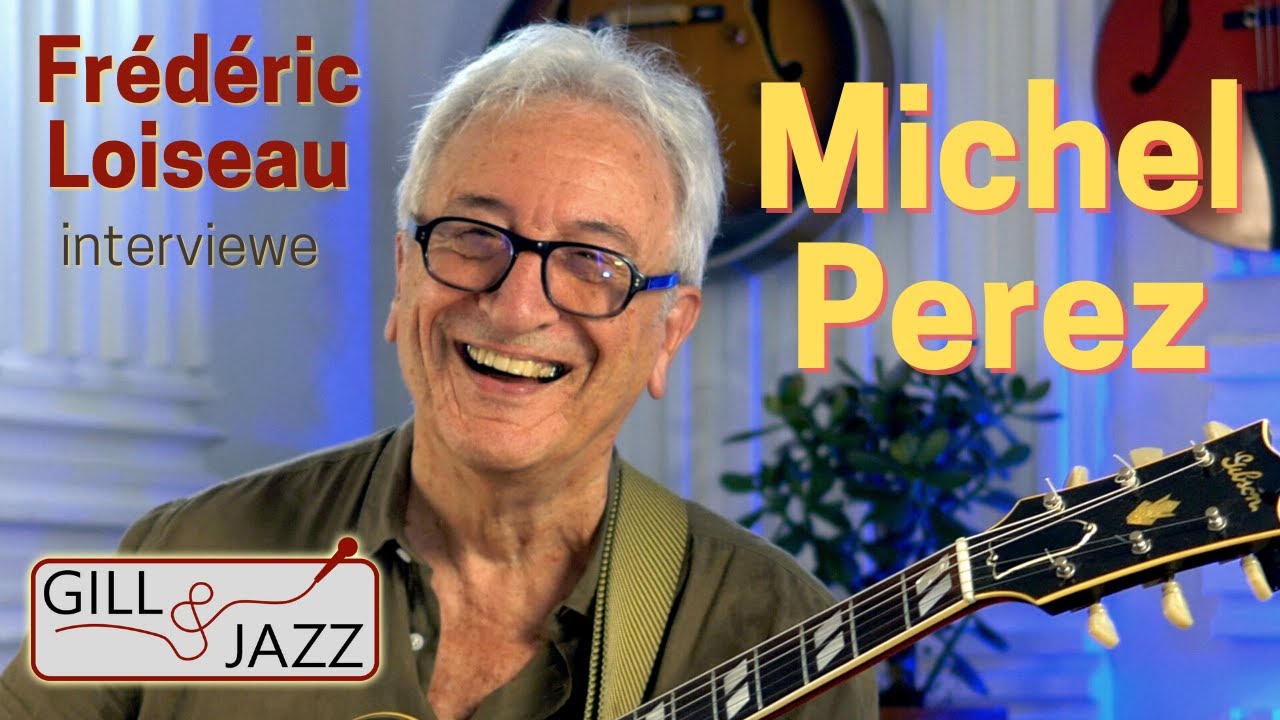 Michel Perez interviewé par Frédéric Loiseau [FR SUB] - 2021 - Gill & Jazz Interviews