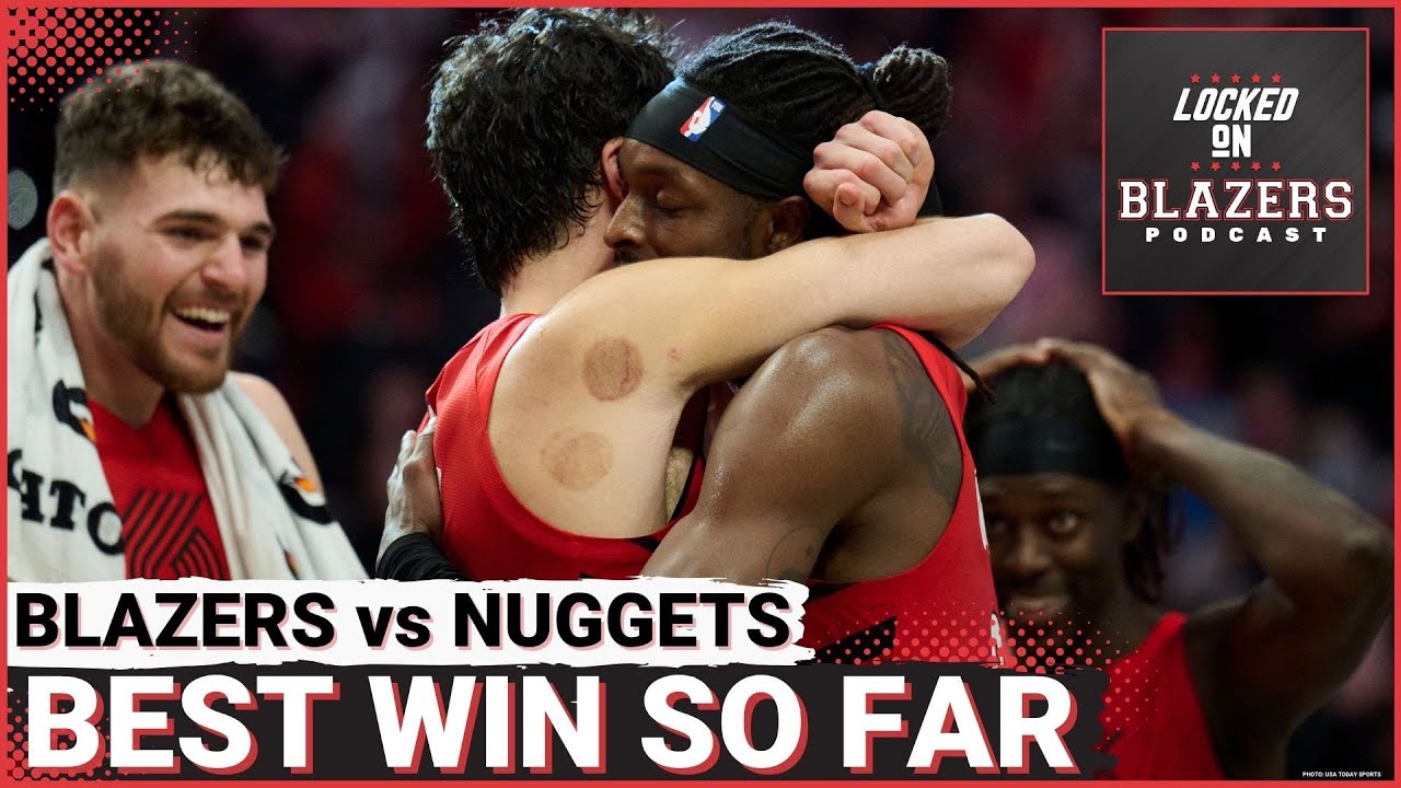 Trail Blazers Top Nuggets In Crunch Time to Earn their BEST WIN of the Young Season