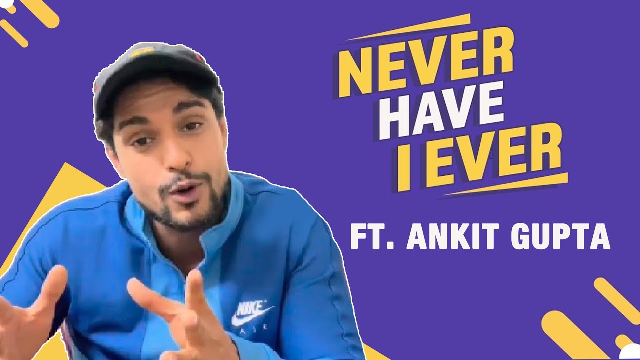 Ankit Gupta Hilarious Never I Have Ever | Being Cheated, Same S*X Encounter, Girlfriend | Udaariyaan