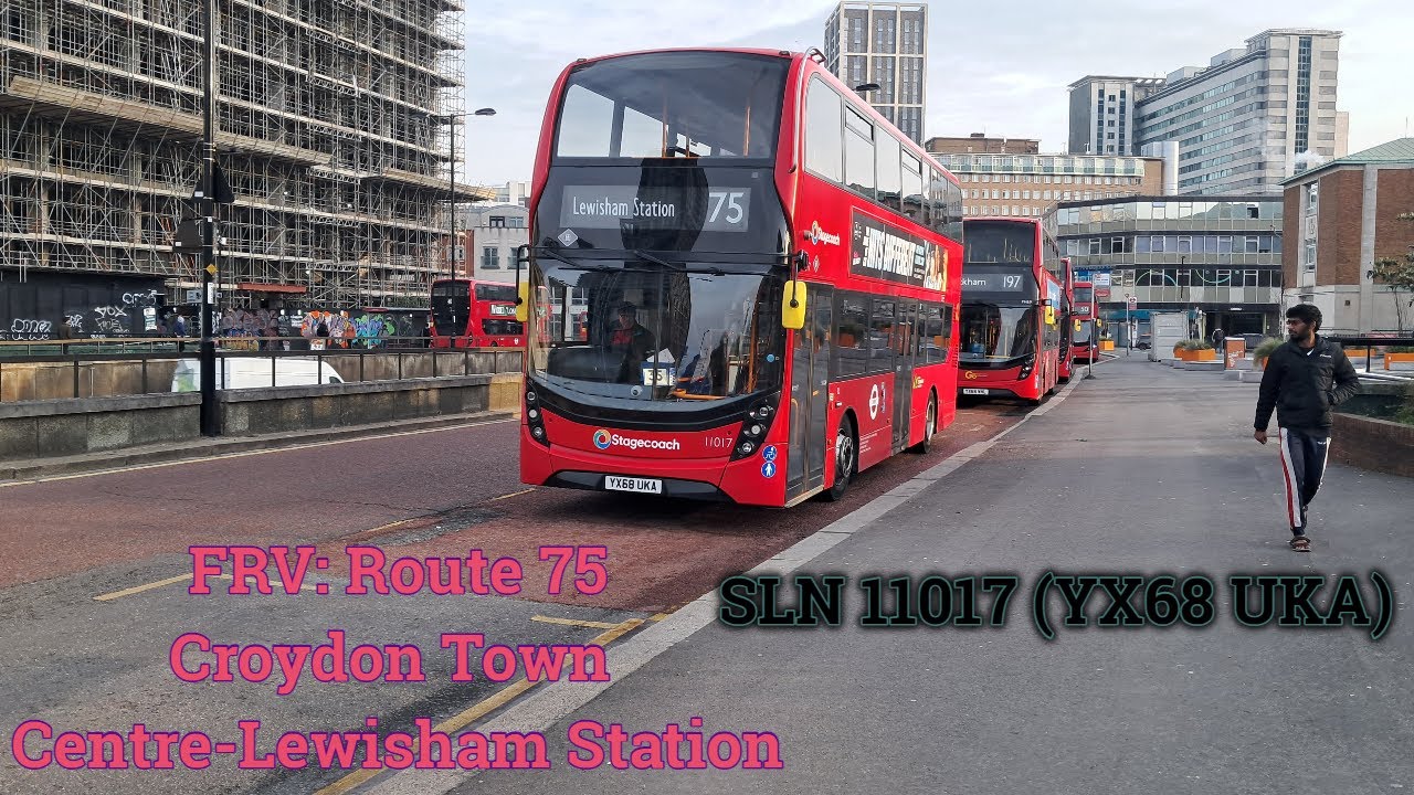 FRV* Route 75: Croydon Town Centre-Lewisham | Stagecoach London 11017