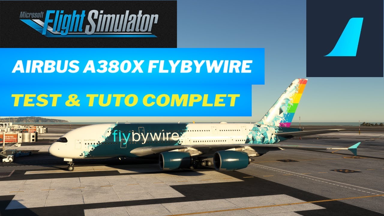 MAÎTRISEZ L’AIRBUS A380X FBW SUR FS2020 | MASTER THE AIRBUS A380X FBW ON FS2020