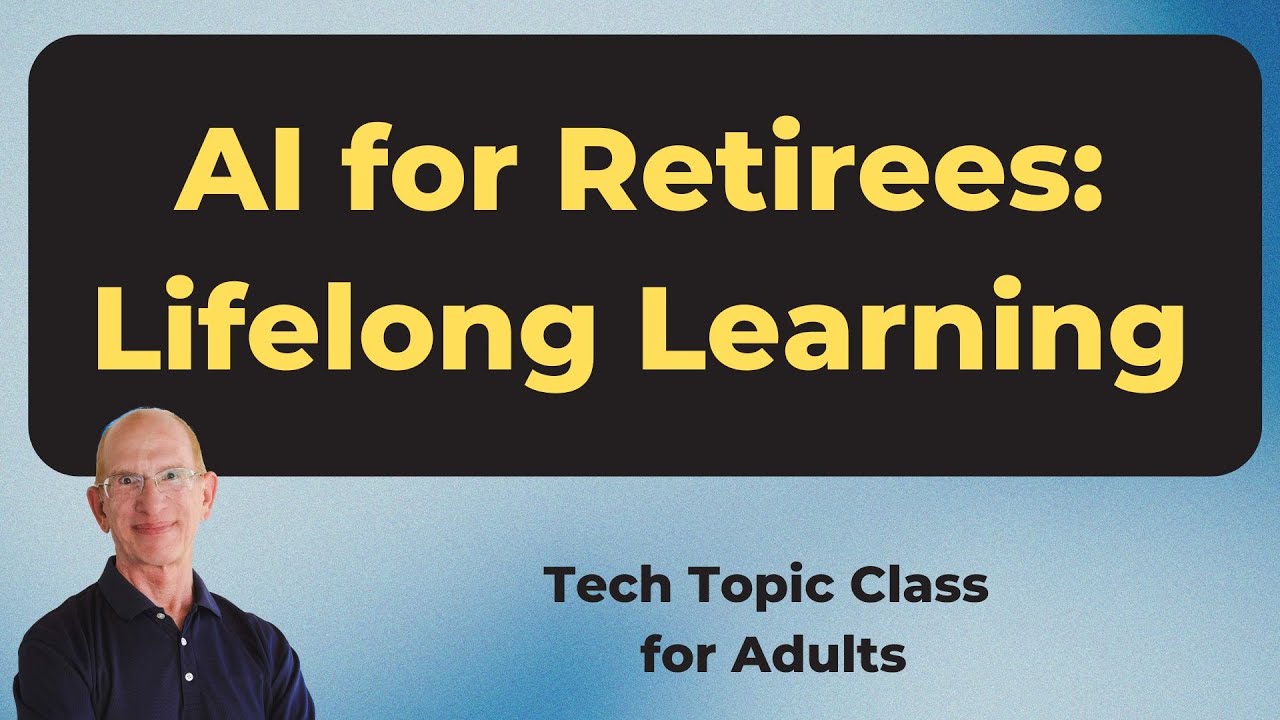 Lifelong Learning with AI: How Retirees Can Master Languages, History, and Technology