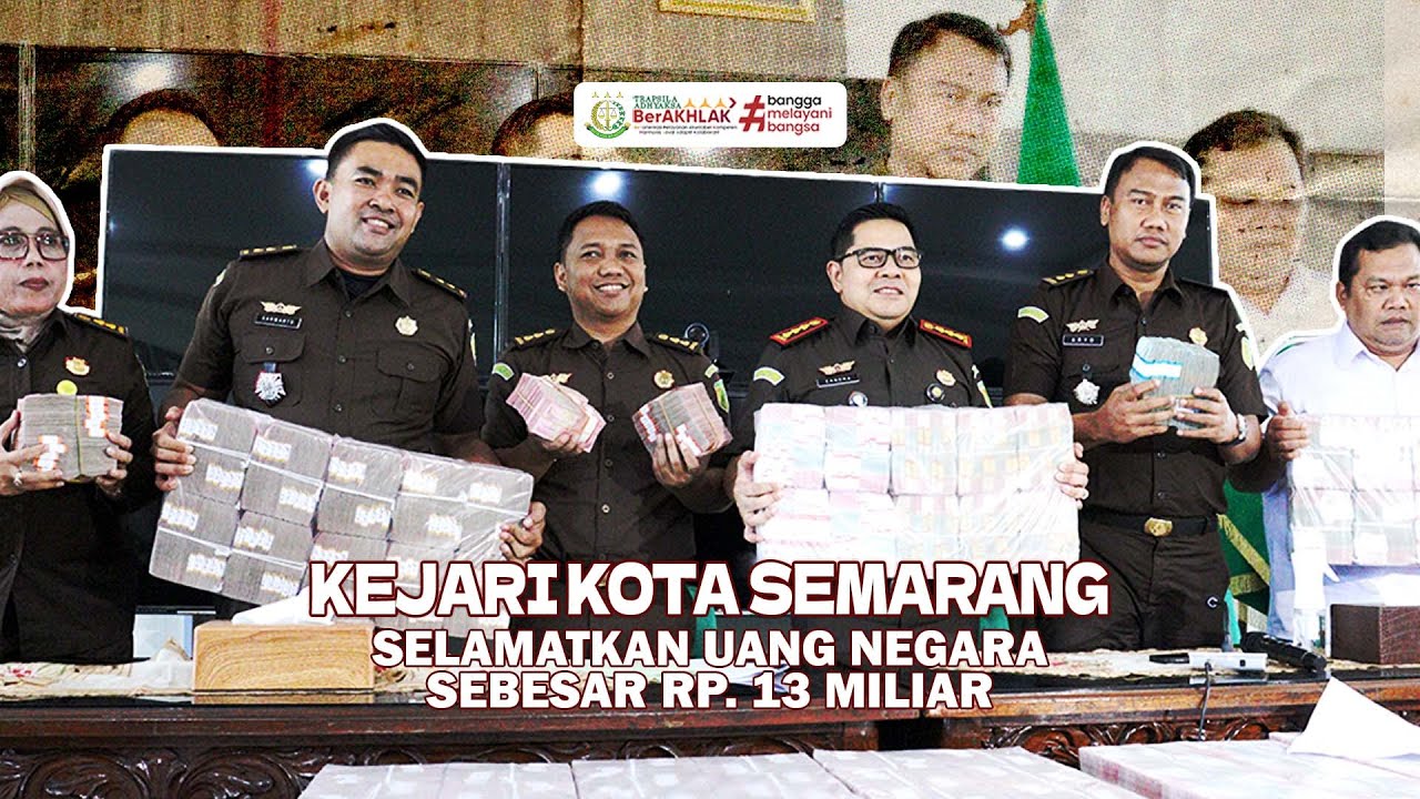 KEJARI KOTA SEMARANG SELAMATKAN UANG NEGARA SEBESAR 13 M