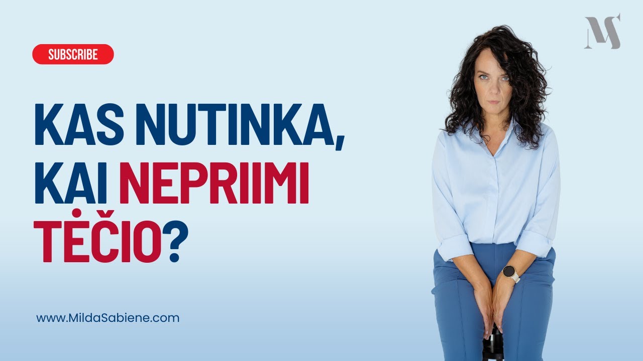 KAS NUTINKA, KAI NEPRIIMI TĖČIO? Milda Sabienė