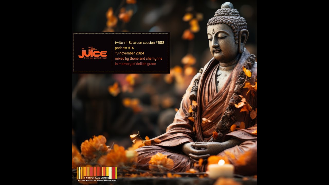 JUICE InBetween Session #688 / 111924 / Mixed by tbone + Chemynne / in Memory of Delilah Grace