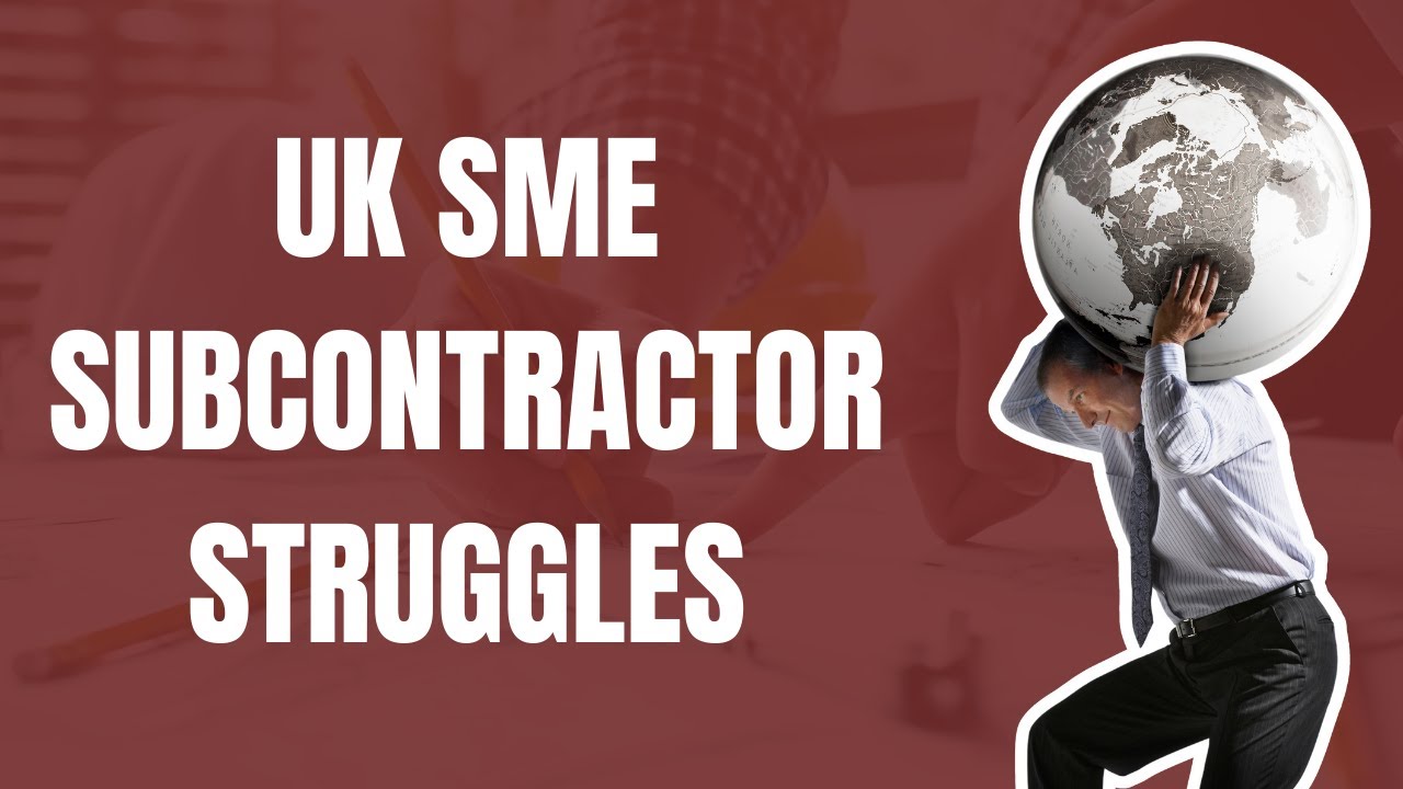 The Struggle of SME Subcontractors in the UK