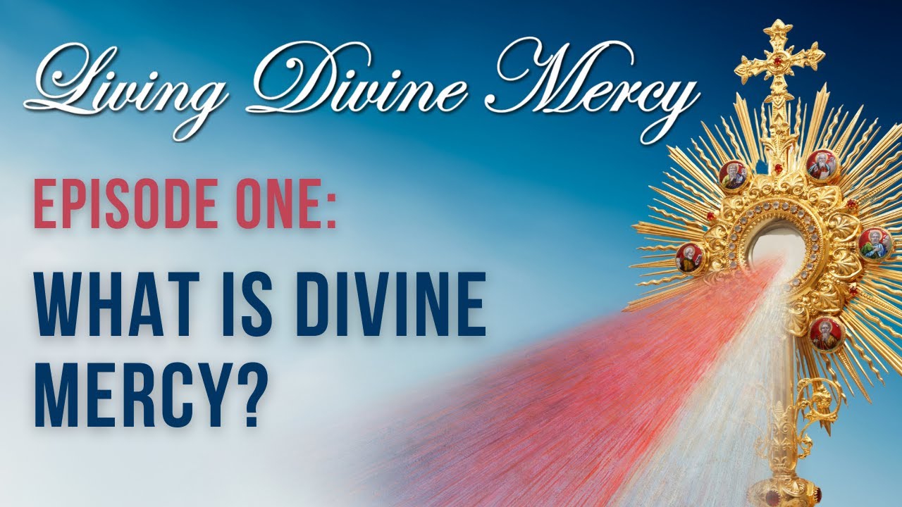 Message of Divine Mercy - Living Divine Mercy TV Show (EWTN) Ep. 1