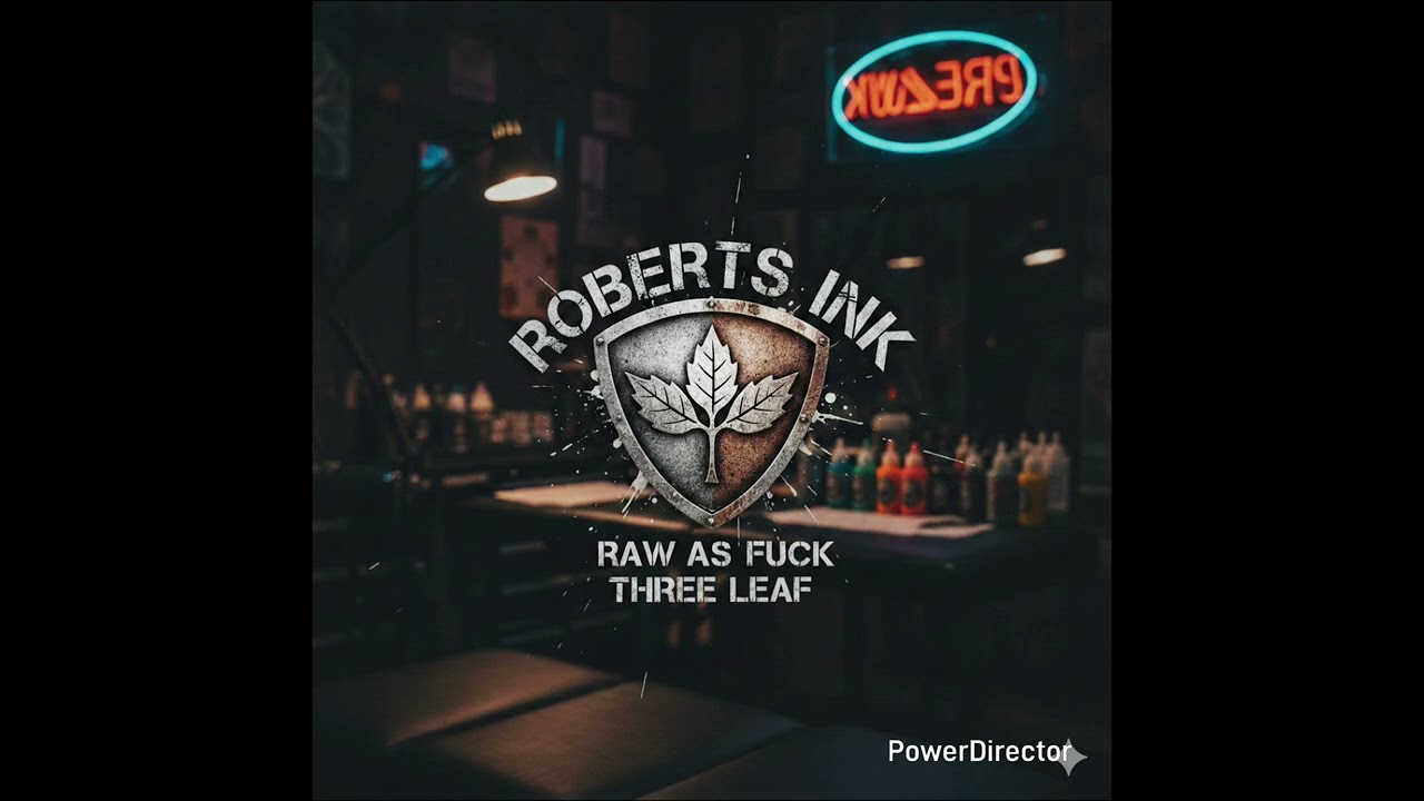 Roberts Ink - 3hree Leaf *TATTOO ANTHEM*