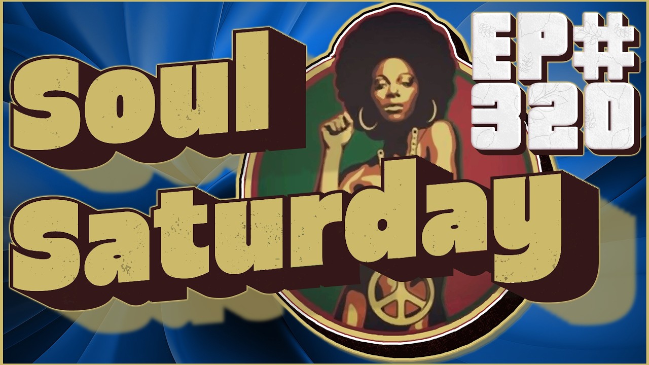 Soul Saturday ep 320