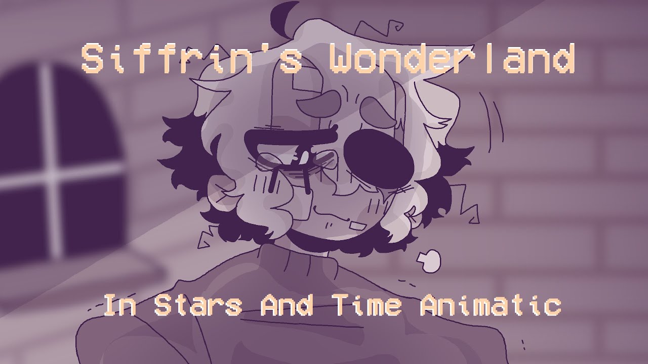 Siffrin's Wonderland | In Stars And Time Animatic | Read Description for TWs
