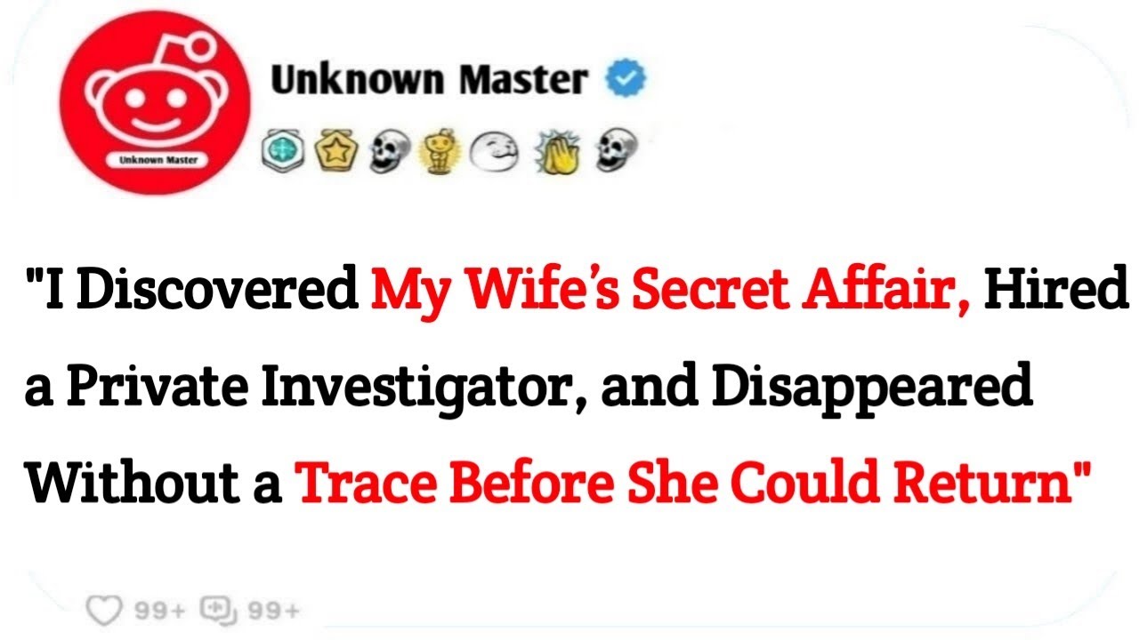 I Discovered My Wife&rsquo;s Secret Affair, Hired a Private Investigator, & Disappeared Without a Trace..
