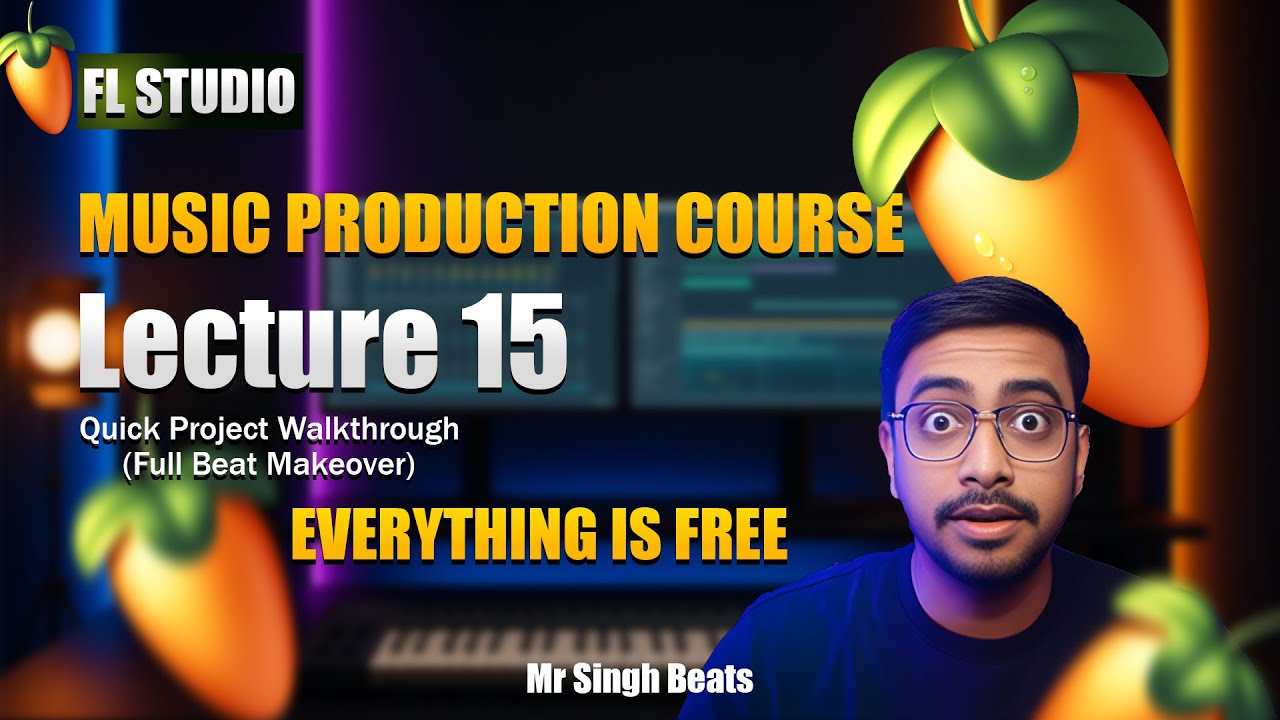 FL Studio | Full Beat Makeover | Quick Project Walkthrough | Lecture 15 (Hindi) | Mr Singh Beats